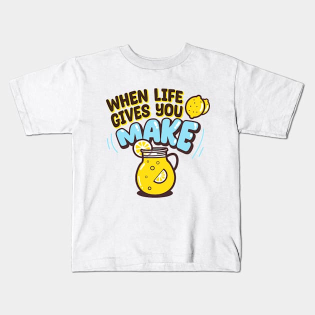 When life gives you lemons, make lemonade Kids T-Shirt by Pzazz Graphics